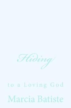 Paperback Hiding: to a Loving God Book