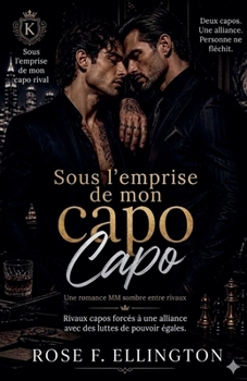 Sous l'emprise de mon capo rival (Rivalité de Syndicat: Romance MM Sombre Et Impitoyable) (French Edition)
