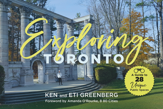 Hardcover Exploring Toronto: A Guide to 28 Unique Public Spaces Book