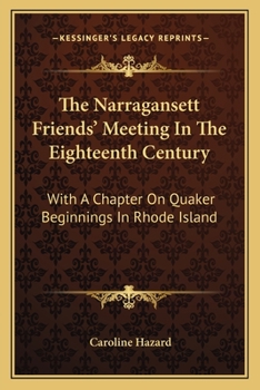 Paperback The Narragansett Friends' Meeting In The Eighteenth Century: With A Chapter On Quaker Beginnings In Rhode Island Book