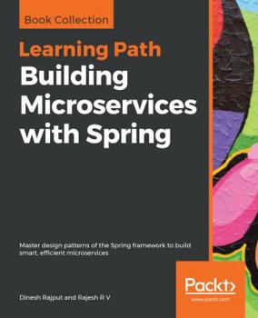 Paperback Building Microservices with Spring: Master design patterns of the Spring framework to build smart, efficient microservices Book