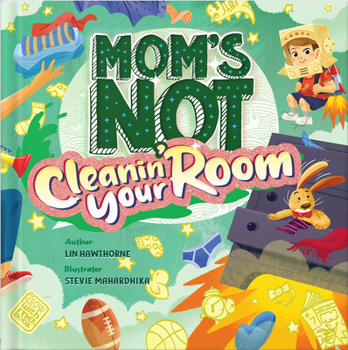 Hardcover Mom's Not Cleanin' Your Room: Learning Independence and Confidence Through Tidying Up Book