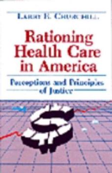 Paperback Rationing Health Care in America: Perceptions & Principles of Justice Book