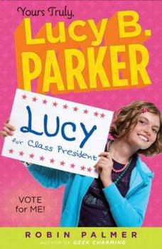 Yours Truly, Lucy B. Parker: Vote for Me! - Book #3 of the Yours Truly, Lucy B. Parker