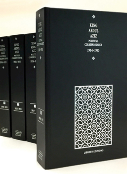 King Abdul Aziz 4 Volume Set: Political Correspondence 1904-1953