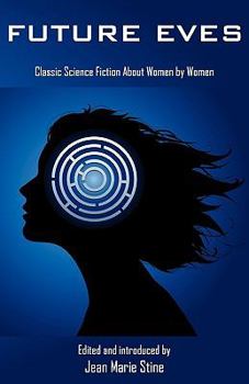 Paperback Future Eves: Classic Science Fiction about Women by Women Book