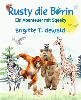 Paperback Rusty die Bärin - Ein Abenteuer mit Sqeeky: Kinderbuch, Vorlesebuch, eigenständiges Lesen [German] Book