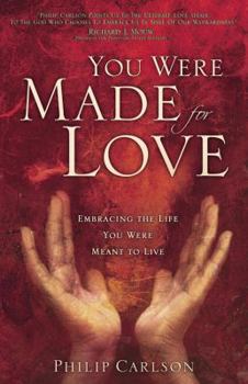 Paperback You Were Made for Love: Embracing the Life You Were Meant to Live Book