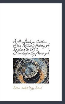 Paperback A Handbook in Outline of the Political History of England to 1881 Chronologically Arranged Book