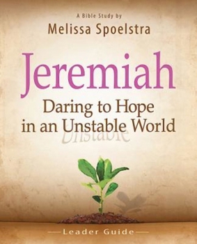 Paperback Jeremiah, Leader Guide: Daring to Hope in an Unstable World Book