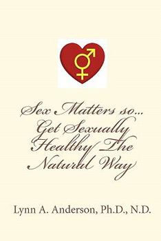 Paperback Sex Matters so...Get Sexually Healthy The Natural Way Book