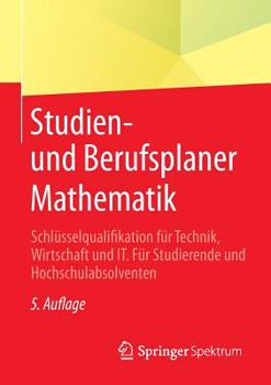 Paperback Studien- Und Berufsplaner Mathematik: Schlüsselqualifikation Für Technik, Wirtschaft Und It. Für Studierende Und Hochschulabsolventen [German] Book