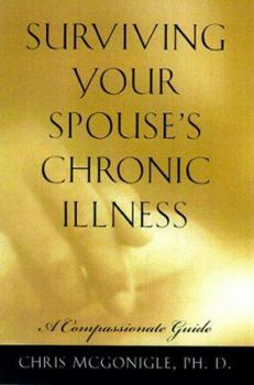 Paperback Surviving Your Spouse's Chronic Illness: A Compassionate Guide Book
