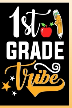 1st Grade Tribe Notebook: First Grade Lined Journal Notebook For Kids Girls & Boys as well as Teachers - 120 Pages 6x9 School Notebook To Write in For a 1st Grader Student and teacher