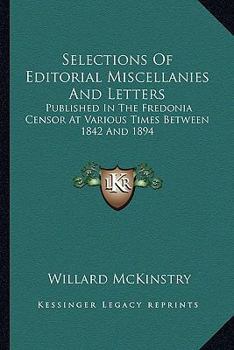 Paperback Selections Of Editorial Miscellanies And Letters: Published In The Fredonia Censor At Various Times Between 1842 And 1894 Book