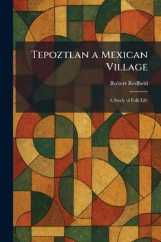 Paperback Tepoztlan a Mexican Village: A Study of Folk Life Book