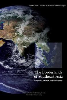 Paperback The Borderlands of Southeast Asia: Geopolitics, Terrorism, and Globalization Book