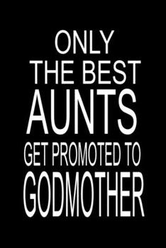 Only The Best Aunts Get Promoted To Godmother: Godmother's Journal Planner With Bible Verses