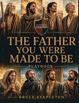 Paperback The Father You Were Made to Be Book