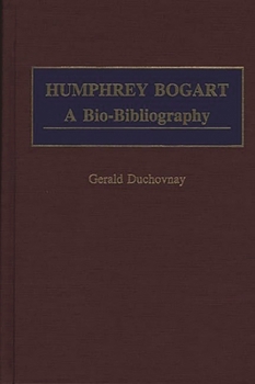 Hardcover Humphrey Bogart: A Bio-Bibliography Book