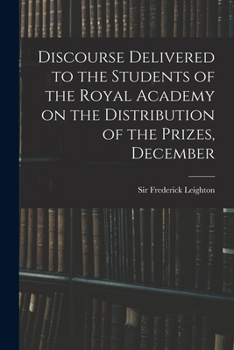 Paperback Discourse Delivered to the Students of the Royal Academy on the Distribution of the Prizes, December Book