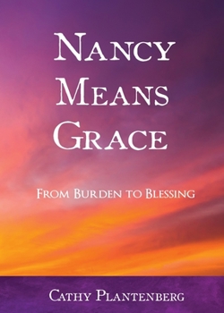 Paperback Nancy Means Grace: From Burden to Blessing Book