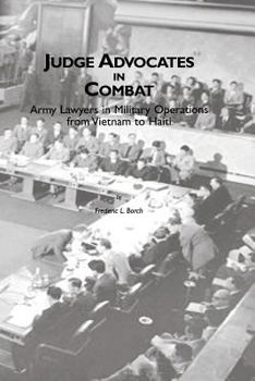 Paperback Judge Advocates in Combat: Army Lawyers in Military Operations from Vietnam to Haiti Book