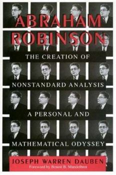 Paperback Abraham Robinson: The Creation of Nonstandard Analysis, a Personal and Mathematical Odyssey Book