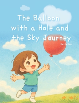Paperback The Balloon with a Hole and the Sky Journey: Three gentle stories about growing hearts Book