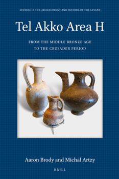 Hardcover Tel Akko Area H: From the Middle Bronze Age to the Crusader Period Book