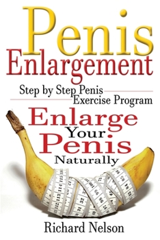 Paperback Penis Enlargement: Step by Step Penis Exercise Program, Enlarge Your Penis Naturally Book