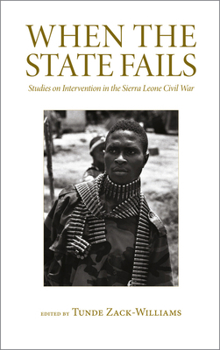 Paperback When the State Fails: Studies on Intervention in the Sierra Leone Civil War Book