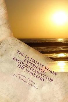Paperback The Ultimate Vision Experience: Encouragement for the Visionary Book