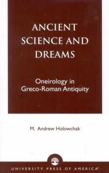 Paperback Ancient Science and Dreams: Oneirology in Greco-Roman Antiquity Book