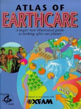 Paperback Atlas of Earthcare: A Major New Illustrated Guide to Looking After Our Planet Book