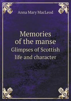Paperback Memories of the manse Glimpses of Scottish life and character Book