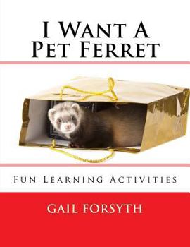 Paperback I Want A Pet Ferret: Fun Learning Activities Book