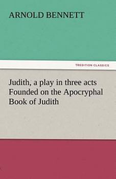 Paperback Judith, a Play in Three Acts Founded on the Apocryphal Book of Judith Book