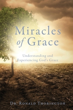 Paperback Miracles of Grace: Understanding and Experiencing God's Grace Book