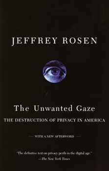 Paperback The Unwanted Gaze: The Destruction of Privacy in America Book