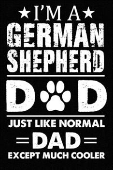 Best German Shepherd Dad Ever: Blank Lined Journal for Dog Lovers, Dog Mom, Dog Dad and Pet Owners