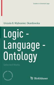 Hardcover Logic - Language - Ontology: Selected Works Book