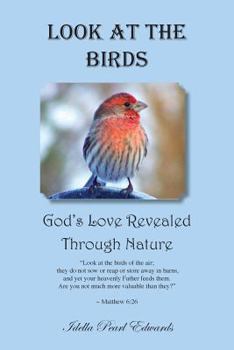 Paperback Look at the Birds - God's Love Revealed Through Nature Book