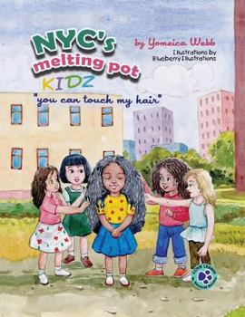 Paperback The NYC's melting pot kidz: "You can touch my hair " Book