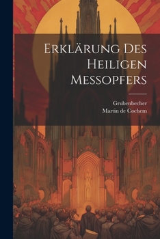 Paperback Erklärung Des Heiligen Messopfers [German] Book