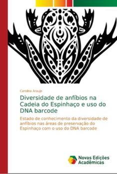 Paperback Diversidade de anfíbios na Cadeia do Espinhaço e uso do DNA barcode [Portuguese] Book