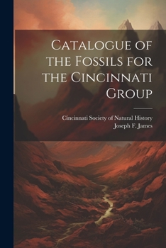 Paperback Catalogue of the Fossils for the Cincinnati Group Book