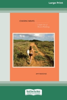 Paperback Chasing Waves: A Surfer's Tale of Obsessive Wandering [Standard Large Print 16 Pt Edition] Book