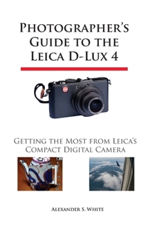 Paperback Photographer's Guide to the Leica D-Lux 4: Getting the Most from Leica's Compact Digital Camera Book