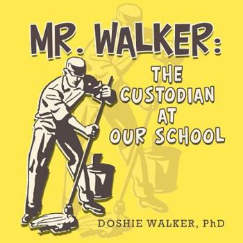 Paperback Mr. Walker: the Custodian at Our School Book